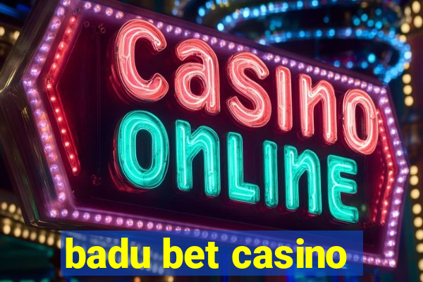 badu bet casino